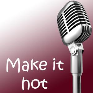 Make it hot