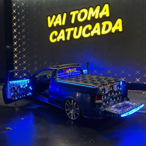 VAI TOMA CATUCADA