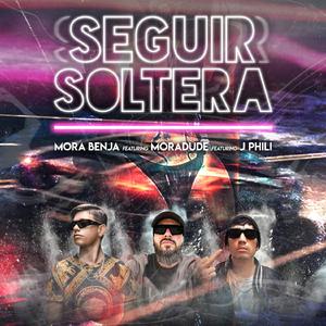 Seguir soltera (feat. J Phili)