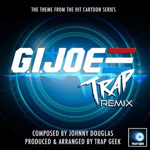 G.I.Joe (From "G.I. Joe") (Trap Remix)