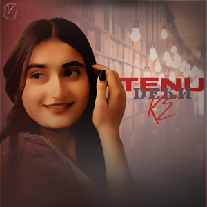 TENU DEKH KE