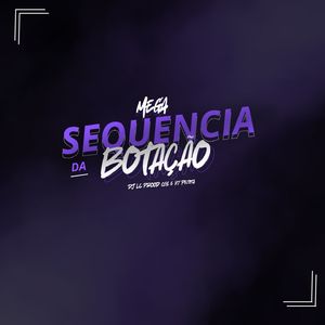 MEGA SEQUENCIA DA BOTAÇÃO