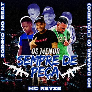 Os Menor Sempre de Peça (feat. Mc Reyze)