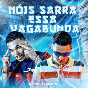 Nóis Sarra Essa Vagabunda