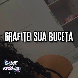 Grafitei Sua Buceta