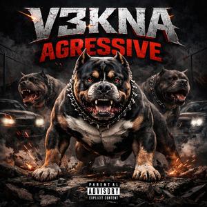 Agressive