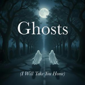 Ghosts (I Will Take You Home)