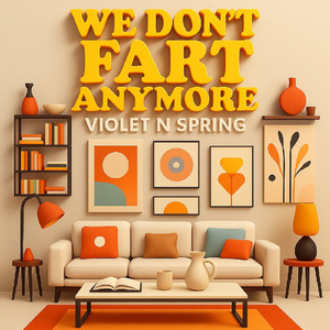 We Don't Fart Anymore