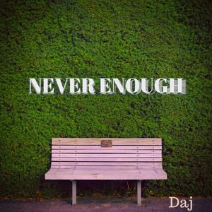 Never Enough