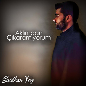 Aklımdan Çıkaramıyorum