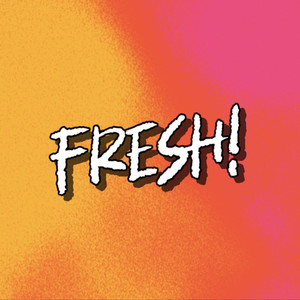 FRESH!
