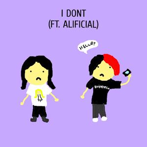 I Don't (feat. Alificial)