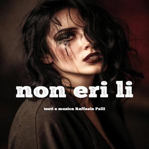 Non eri lì