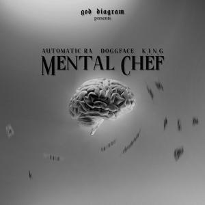 Mental Chef (feat. Automatic Ra, DoggFace & K.i.n.G)