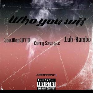 Who You Wit (feat. Curry.Savagee & Luh Rambo)