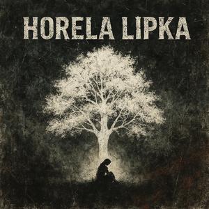 Horela Lipka (Slovak Folk Ballad)