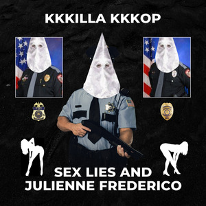 Kkkilla Kkkop (Sex Lies and Julienne Frederico)