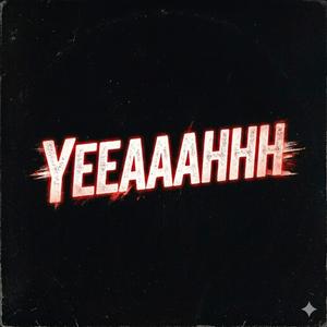 YEEAAAHHH