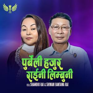 Purbeli Hajur (feat. Shambhu Rai & Shiwani Bantawa Rai)