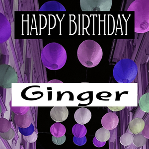 Happy Birthday Ginger