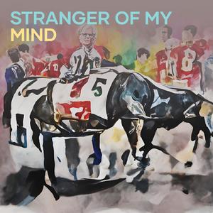 Stranger of My Mind
