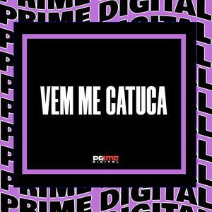 VEM ME CATUCA