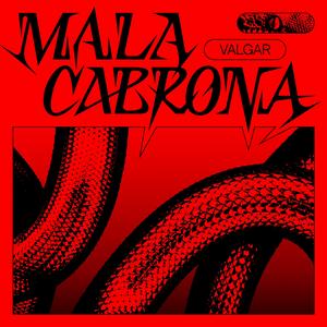 MALA CABRONA