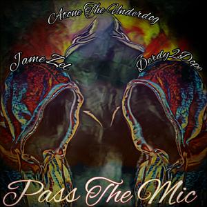 Pass The Mic (feat. Jame Zel & Derdy2Dope)