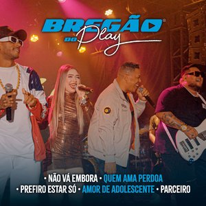 Bregão do Play 3: Não Vá Embora / Quem Ama Perdoa / Prefiro Estar Só / Amor de Adolescente / Parceiro