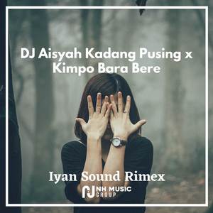 DJ Aisyah Kadang Pusing x Kimpo Bara Bere