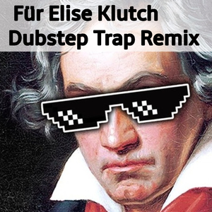 Für Elise Klutch Dubstep Remix