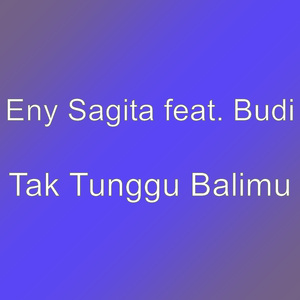 Tak Tunggu Balimu