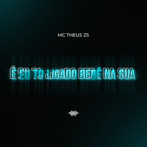 É Eu to Ligado Bebê na Sua