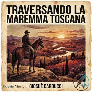 Traversando la Maremma Toscana (Giosuè Carducci)