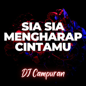 Sia Sia Mengharap Cintamu