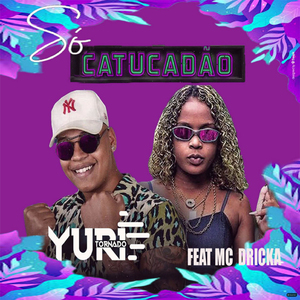 Só Catucadão (feat. Mc Dricka)