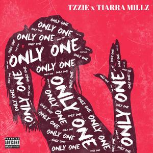 Only One (feat. Tzzie & Tiarra Millz)
