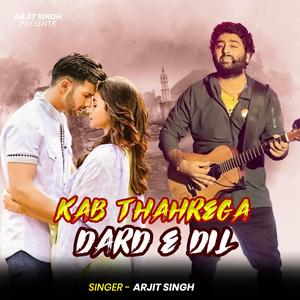 Arjit Singh | Kab Thahrega Dard Ye Dil | कब ठहरेगा दर्द ऐ दिल | Hindi Song