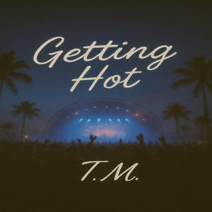 Getting Hot