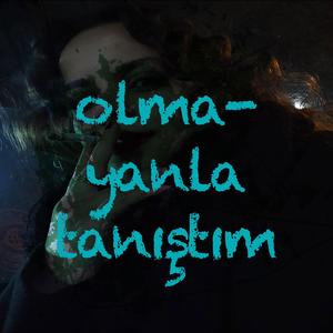 Olmayanla tanıştım
