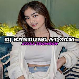 DJ BANDUNG AT 2 AM STYLE TROMBONE