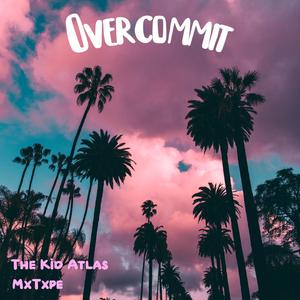 Overcommit (feat. MxTxpe)