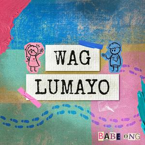 Wag Lumayo