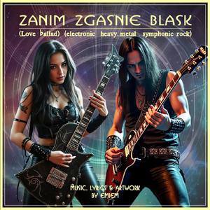 ZANIM ZGASNIE BLASK (love ballad) [electronic, heavy metal, symphonic rock]