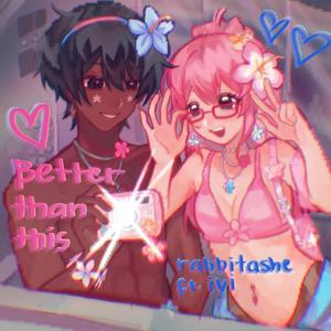 BETTER THAN THIS (feat. ivi)