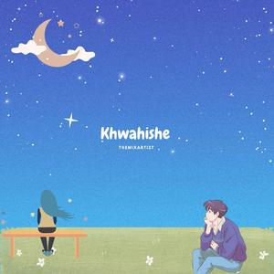 khwahishe