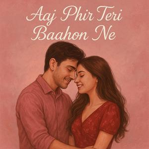 Aaj phir teri baaton ne