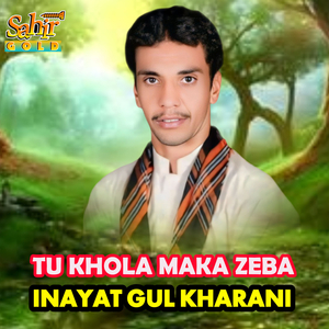 Tu Kholo Maka Zeba