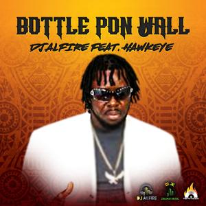 Bottle Pon Wall (feat. Hawkeye)