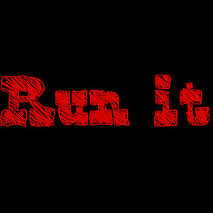 RUN IT